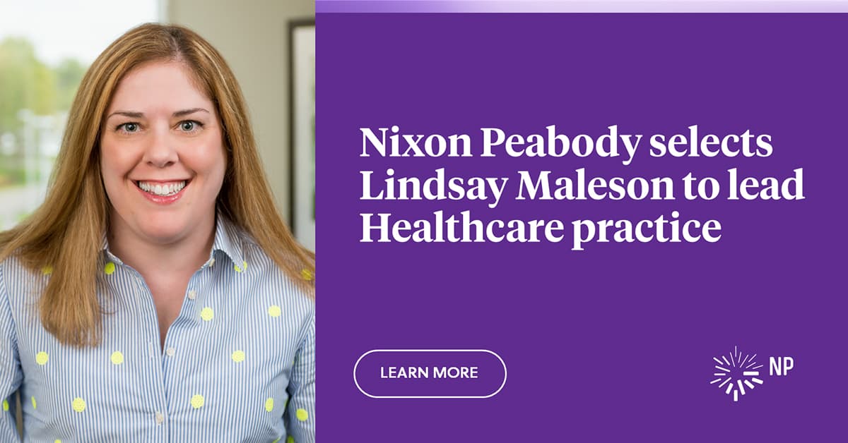 Nixon Peabody selects partner Lindsay Maleson to lead Healthcare