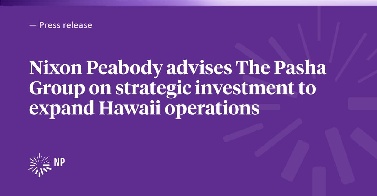 Nixon Peabody advises The Pasha Group on strategic investment to expand