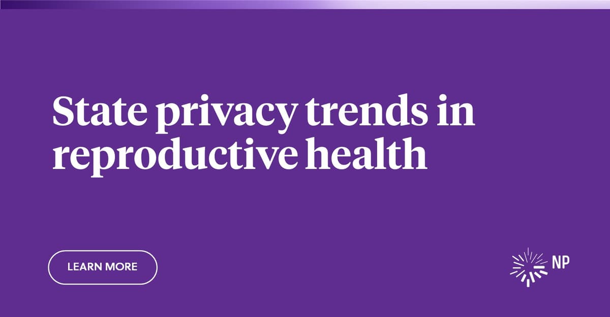 State privacy trends in reproductive health | Nixon Peabody LLP