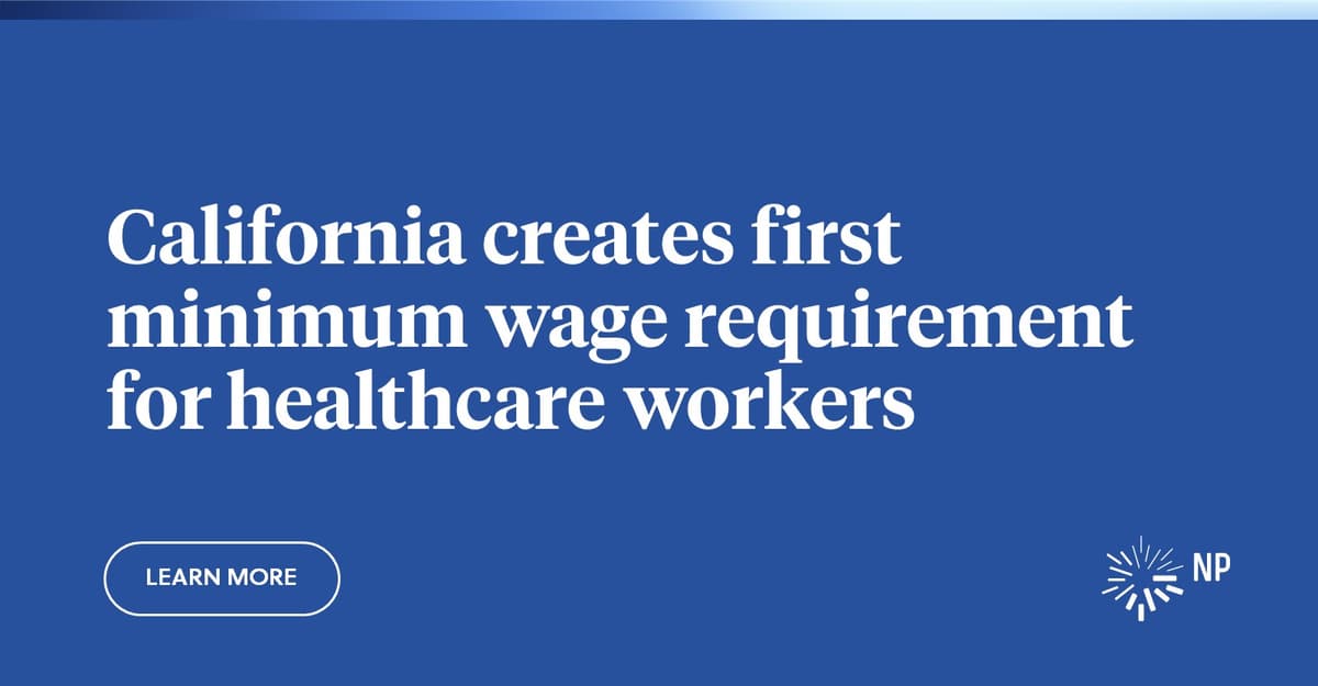 California creates first minimum wage requirement for healthcare workers California creates first minimum wage requirement for healthcare workers